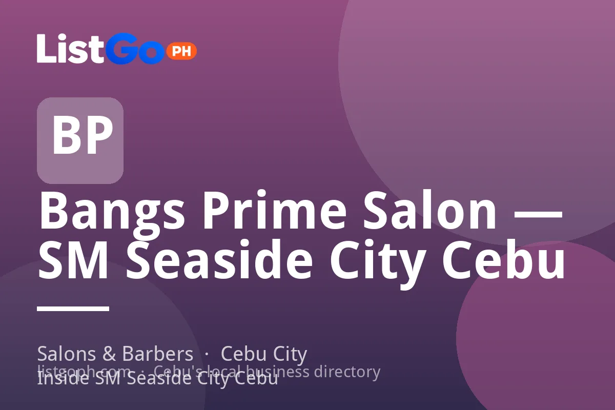 Bangs Prime Salon — SM Seaside City Cebu