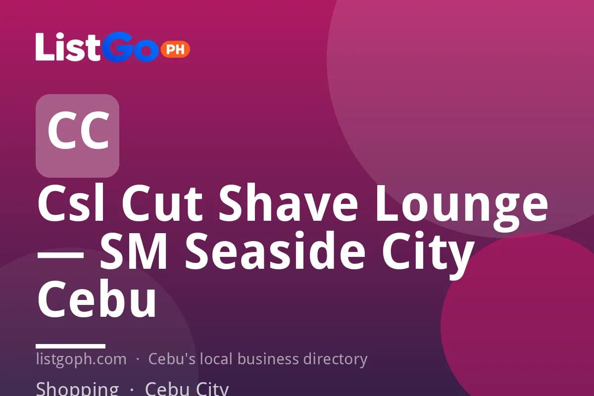Csl Cut Shave Lounge — SM Seaside City Cebu
