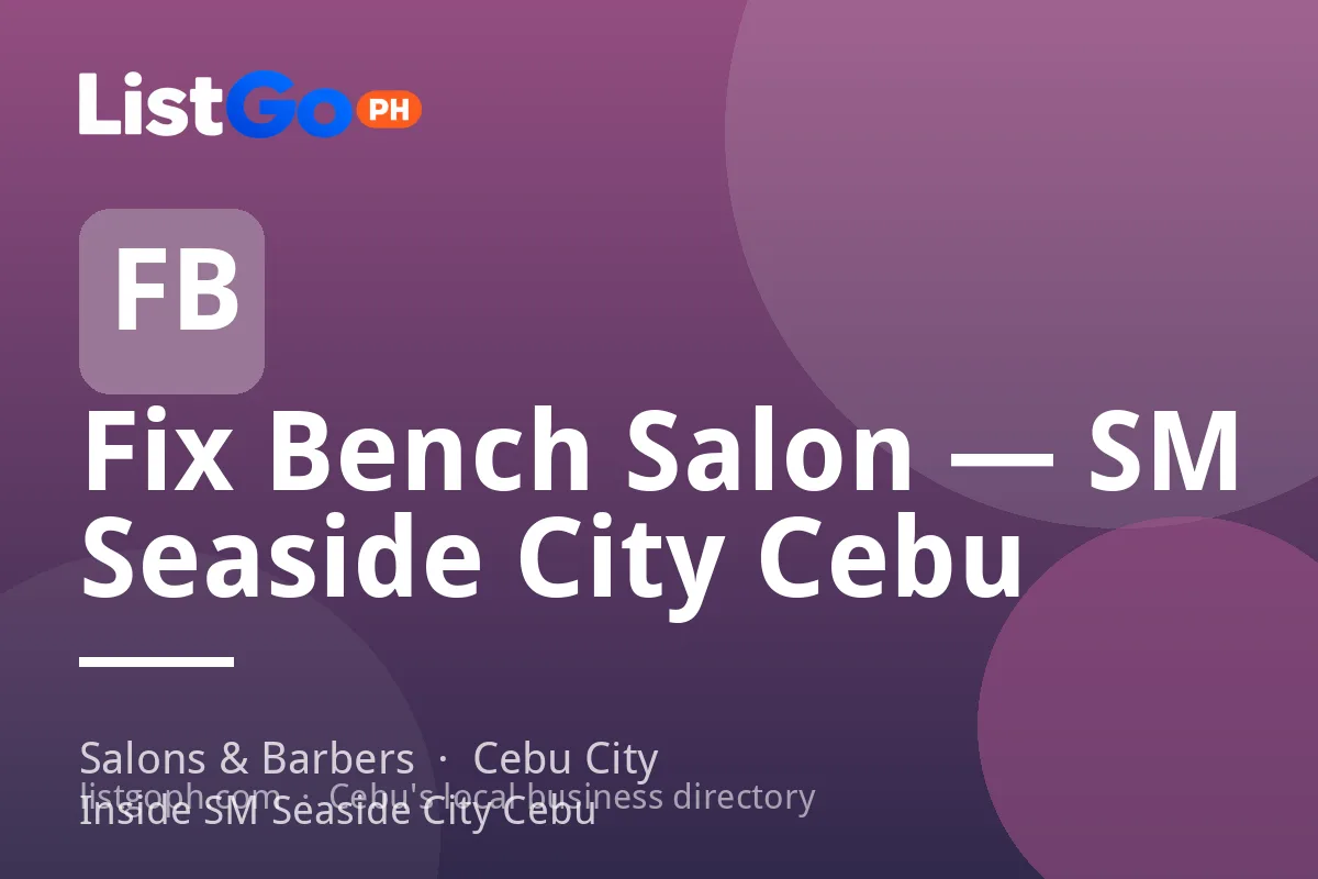 Fix Bench Salon — SM Seaside City Cebu