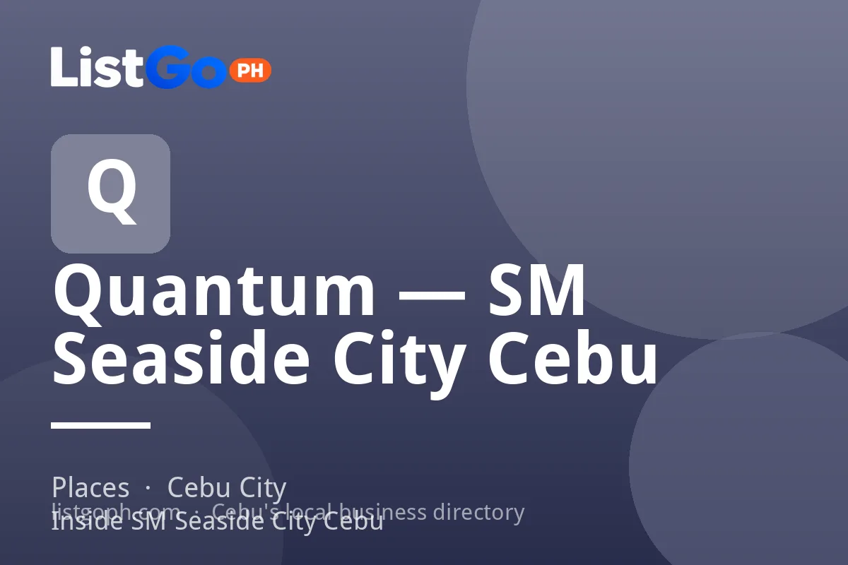 Quantum — SM Seaside City Cebu