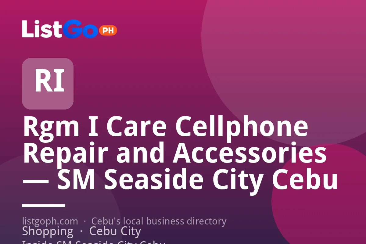 Rgm I Care Cellphone Repair and Accessories — SM Seaside City Cebu
