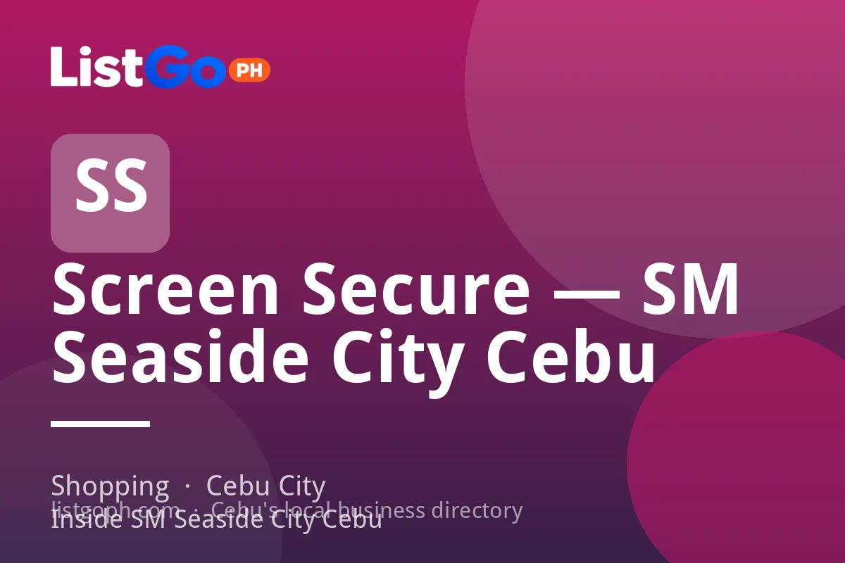 Screen Secure — SM Seaside City Cebu
