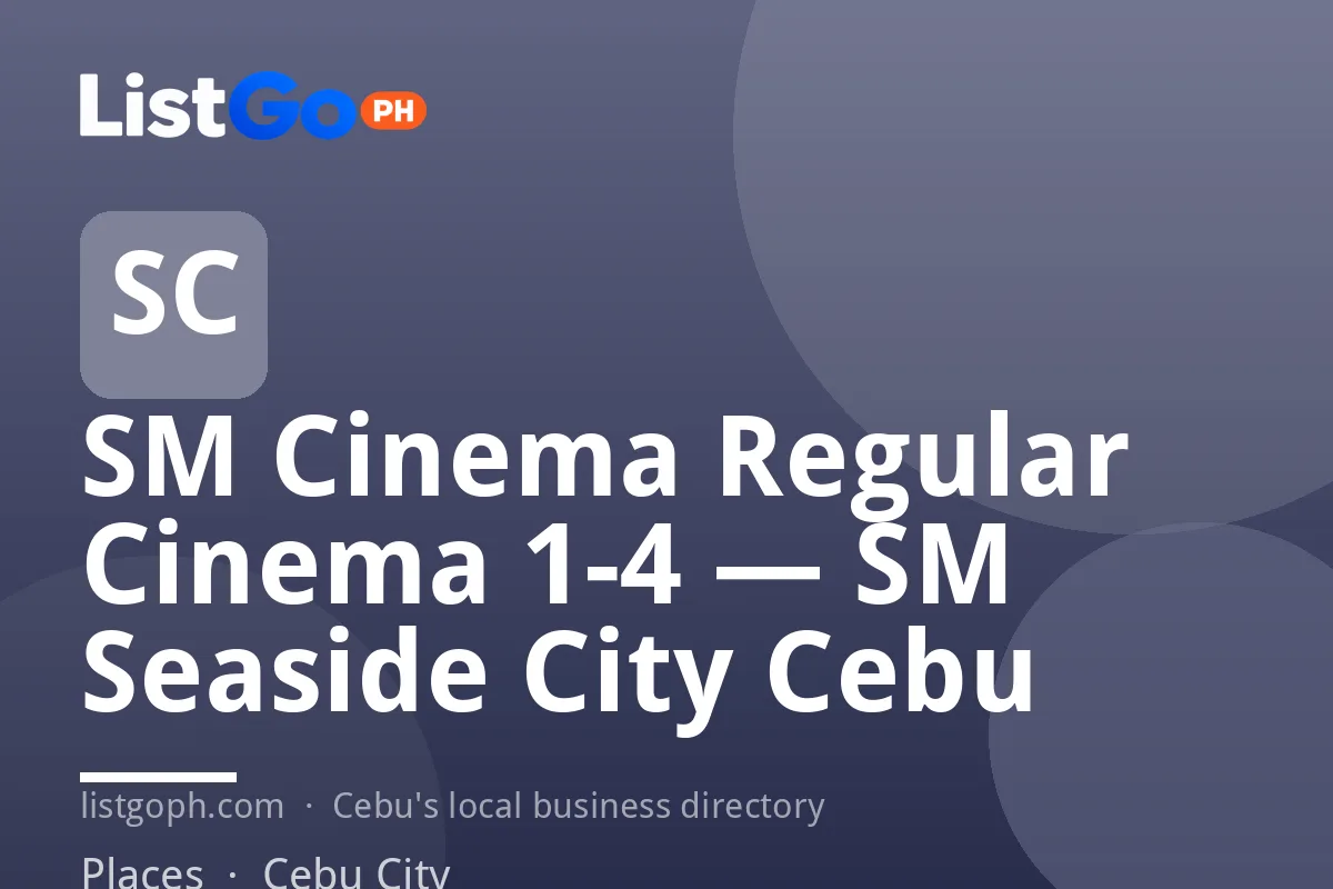 SM Cinema Regular Cinema 1-4 — SM Seaside City Cebu