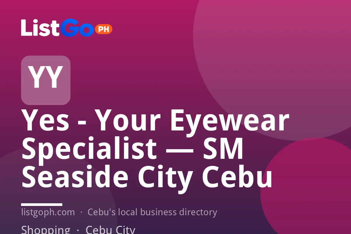 Yes - Your Eyewear Specialist — SM Seaside City Cebu