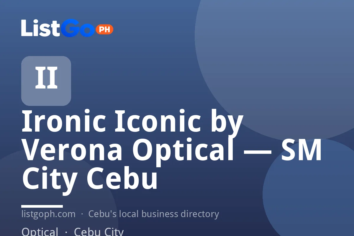 Ironic Iconic by Verona Optical — SM City Cebu
