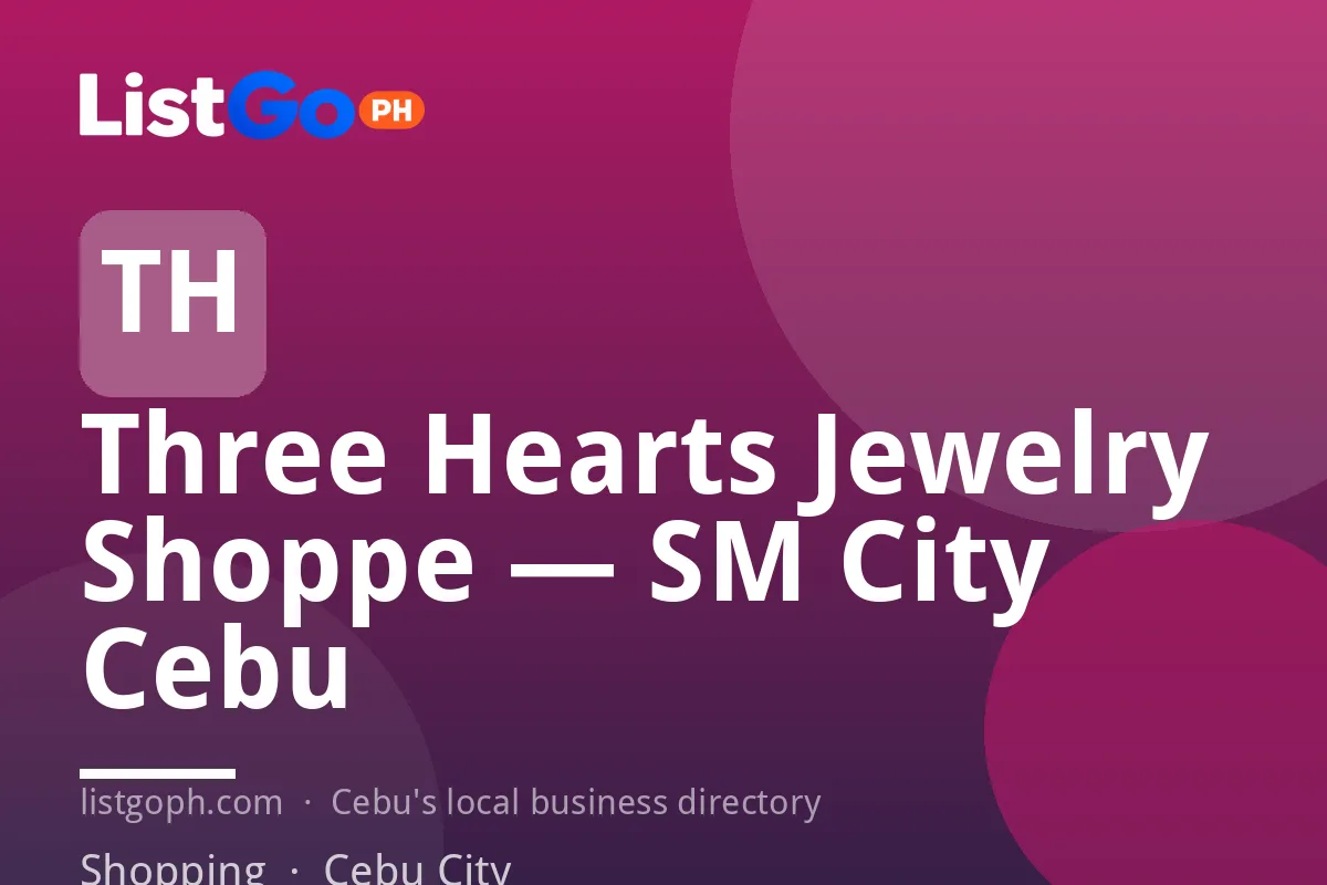 Three Hearts Jewelry Shoppe — SM City Cebu
