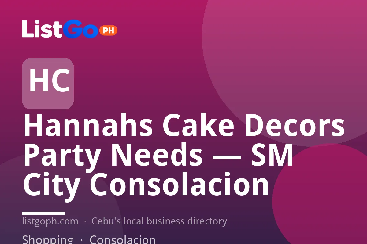 Hannahs Cake Decors Party Needs — SM City Consolacion