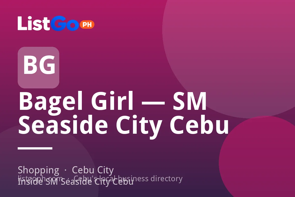Bagel Girl — SM Seaside City Cebu